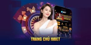 Trang Cá Độ I9BET - Điểm Hẹn Giải Trí Uy Tín Của Mọi Nhà