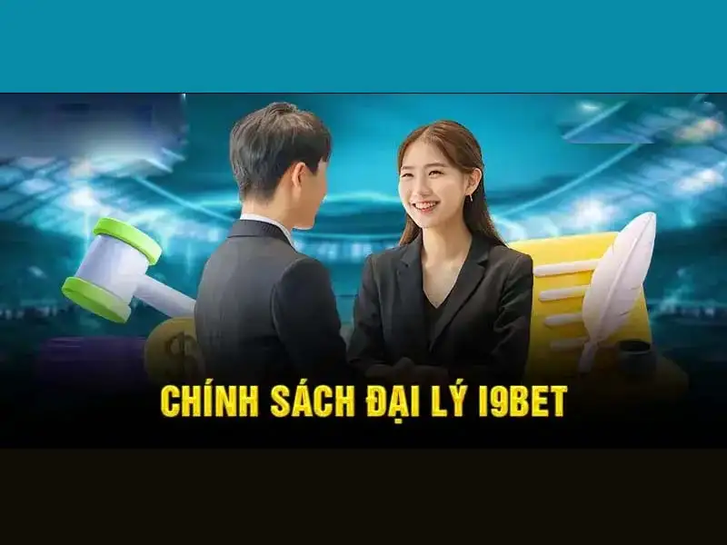 Giới thiệu chính sách đại lý I9BET